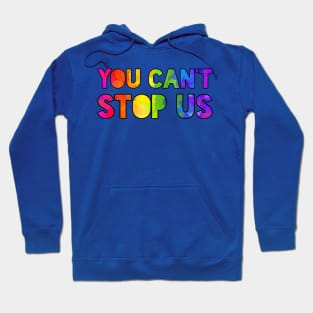 You can't stop us. We're here and queer. Hoodie